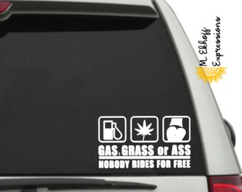 Diamond Graphics Gas Grass Or Ass Nobody Rides For Free (8-1/2...
