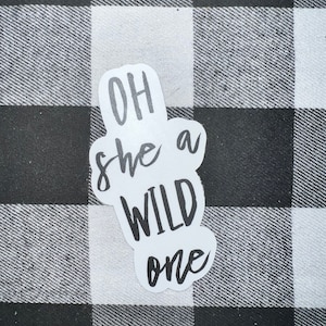 Oh she a wild one sticker waterproof laptop water bottle car window bumper
