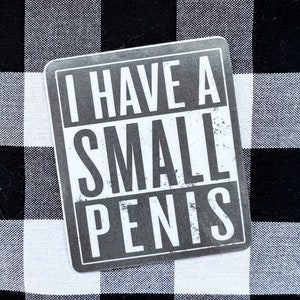 I have a small p*nis funny vinyl sticker water bottle waterproof sunproof weatherproof laptop vulgar adult humor