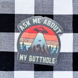 Ask me about my butthole funny alien encounter vinyl sticker waterproof water bottle sunproof weatherproof laptop