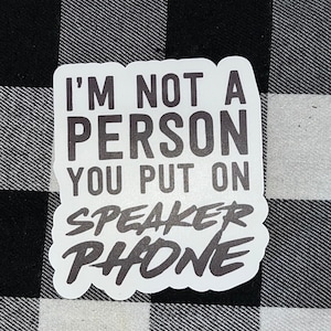 Not a person you have on speaker phone funny gift sticker laptop water bottle waterproof car window bumper
