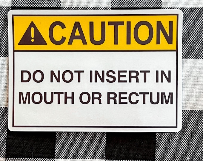 Caution Do Not Insert Into Mouth or R*ctum Funny Vulgar Offensive ...