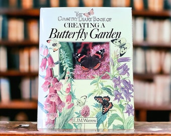 The Country Diary Book Of Creating A Butterfly Garden, a practical guide illustrated with Edith Holden’s paintings and numerous photographs