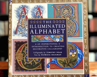 The Illuminated Alphabet by Timothy Noad, introduction to decorative calligraphy, vintage book of history instruction techniques and tools