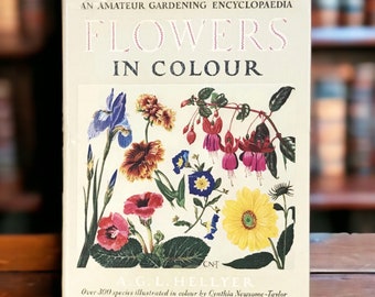 Flowers In Colour by A G Hellyer, vintage amateur gardening encyclopaedia, colour plates from original watercolours and line illustrations