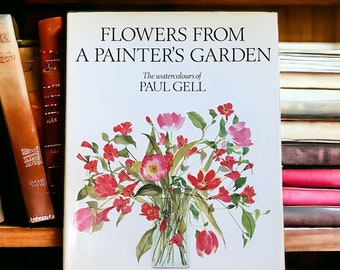 Flowers From A Painter’s Garden by the watercolour artist Paul Gell, vintage book of botanical art, junk journal inspiration, floral plates