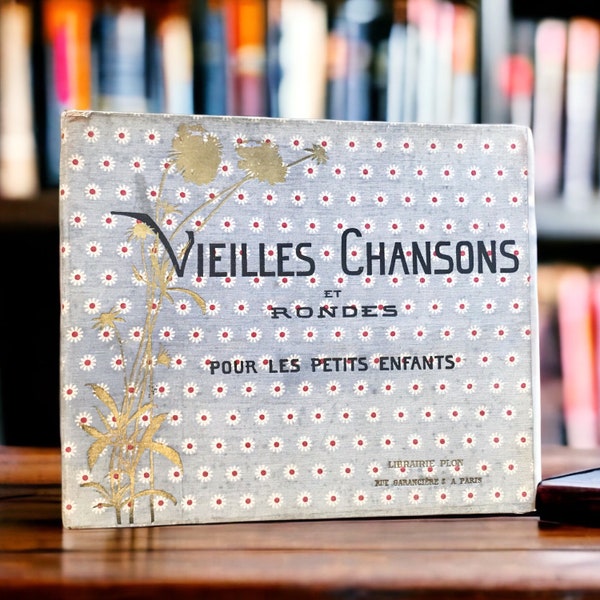 Vieilles Chansons et Rondes Pour Les Petits Enfants, vintage book of French songs for children with music and words, beautifully illustrated