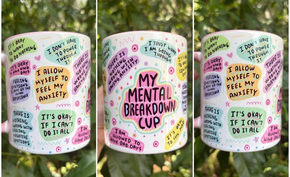My mental breakdown cup - Mental health mug - Mental breakdown mug
