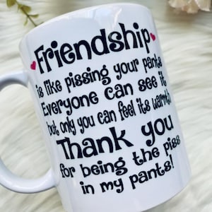 Friendship is like pissing your pants mug - Friendship mug - Friend mug