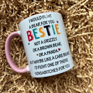 I would fight a bear for you bestie mug - best friend mug - best friend gift