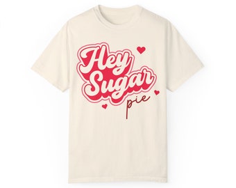 Hey Sugar Pie T-shirt