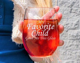 Mothers Day Gift Wine Glass, Funny Mothers Day Glass, Mothers Day Gift from Kids, My Favorite Child Gave Me This Glass, Cute Gift for Mom