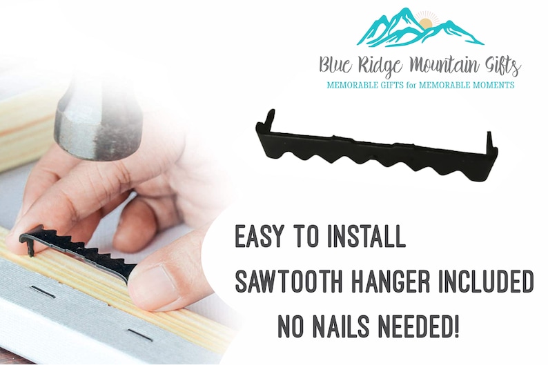 May include: A black sawtooth hanger being installed on a canvas frame with a hammer. The image includes the text "EASY TO INSTALL, SAWTOOTH HANGER INCLUDED, NO NAILS NEEDED!" and the logo for Blue Ridge Mountain Gifts.