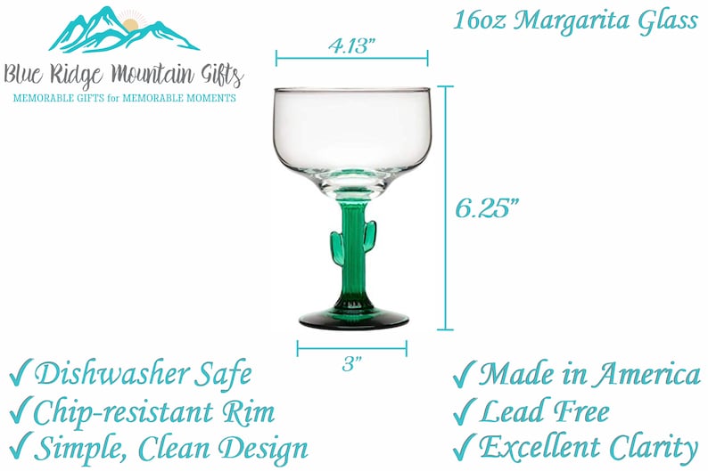 May include: 16 ounce margarita glass with a cactus stem. The glass is 6.25 inches tall and 4.13 inches wide. It is dishwasher safe, chip-resistant, and made in America.
