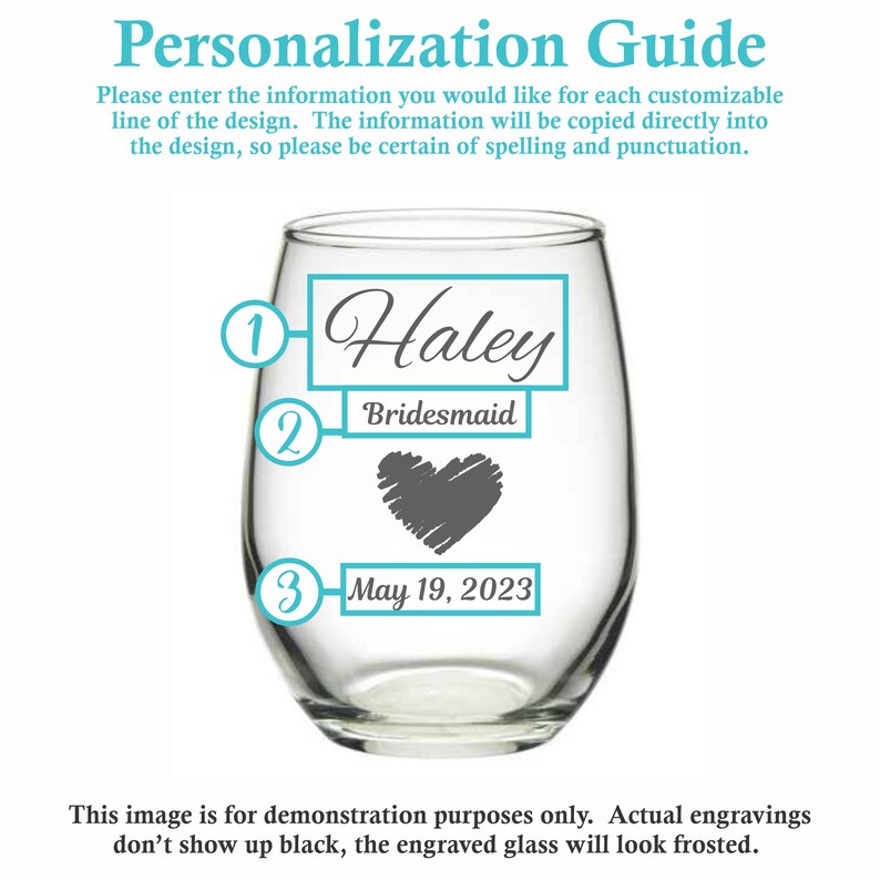 May include: A clear glass wine glass with a personalized design. The design includes the name "Haley", the word "Bridesmaid", and the date "May 19, 2023".