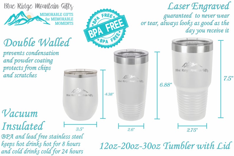 May include: Three stainless steel tumblers with lids, in white with a laser engraved mountain design and the text "Blue Ridge Mountain Gifts". The tumblers are 12oz, 20oz, and 30oz. The tumblers are double-walled, vacuum insulated, and BPA and lead free. The tumblers are 3.5 inches, 4.38 inches, and 6.88 inches tall, and 2.6 inches, and 2.75 inches wide.