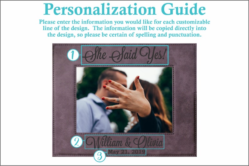 May include: A personalized photo frame with a brown leatherette finish. The frame has a cutout for a photo and three lines of text. The top line says "She Said Yes!" The second line says "William & Olivia" and the third line says "May 21, 2019".
