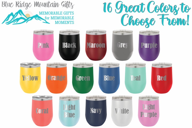 May include: 16 different colors of stainless steel wine tumblers. The colors include pink, black, maroon, grey, purple, yellow, orange, green, blue, teal, red, coral, light blue, navy, white, and light purple.