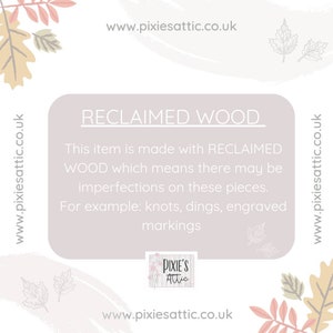 May include: A light beige background with fall-themed leaf illustrations and the text "RECLAIMED WOOD". The text explains the item is made with reclaimed wood and may have imperfections like knots and markings. The Pixie's Attic logo is also visible.