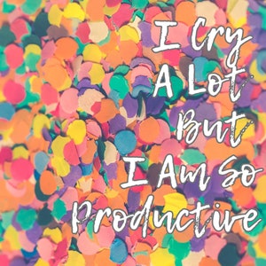 I Cry a lot But I am So Productive |Confetti | Wall Art | Digital Print | Set of 2