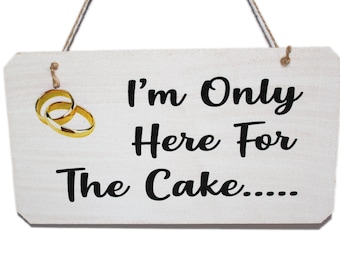 I'm Only Here For The Cake Wedding Sign, Funny Sign for Page Boys or Flowergirls to carry down the aisle