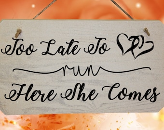 Funny Wedding Page Boy Wooden Sign Printed "Too Late To Run Here She Comes" - Rustic Wedding Sign - Pageboy Sign - Funny Wedding Idea