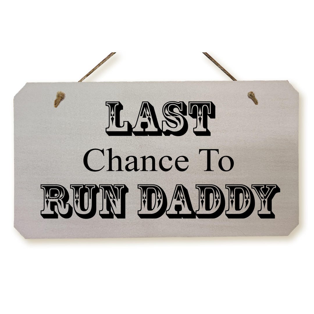 Run Daddy Run Sign Wedding Last Chance to Run Daddy Rustic Wooden Sign Shabby Chic White ...