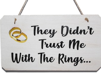 Funny Wedding Sign, They Didn't Trust Me With The Rings, Page Boy Sign