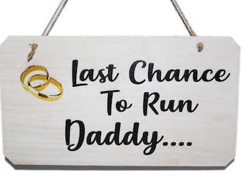 Last Chance To Run Daddy Wedding Sign, Funny Page Boy Sign