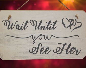 Funny Wedding Page Boy Wooden Sign Printed "Wait Until You See Her"- Rustic Wedding Sign - Pageboy Sign - Funny Wedding Idea