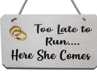 Too Late To Run Here She Comes Wedding Sign, Funny Paige Boy Sign