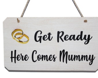 Get Ready Here Comes Mummy Wedding Sign, Funny Pageboy Sign for your wedding