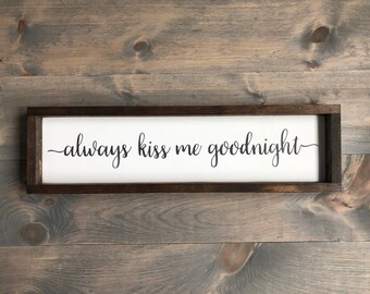 Always kiss me goodnight - FREE SHIPPING-master bedroom sign - bedroom art - bedroom sign - unique wedding gift - modern wood sign