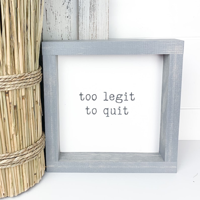 Motivational words music inspired Too legit to quit Mini Wood Sign Shelf Decor