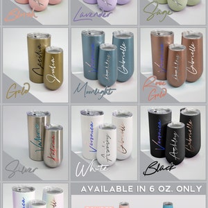 May include: A collection of personalized insulated tumblers in various colors, including pink, lavender, and gold. Each tumbler is available in 6 oz. size and features custom names in a stylish script font. The image showcases a variety of color options.