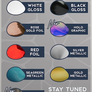 May include: A graphic showcasing vinyl color options, including White Gloss, Black Gloss, Rose Gold Foil, Holo Graphic, Red Foil, Silver Metallic, Seagreen Metallic, Gold Metallic, and Metal Engraved. Text reads "STAY TUNED, NEW COLORS INCOMING!"