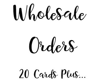 Whole Sale Greeting Card Orders | 20 or More Greeting Cards