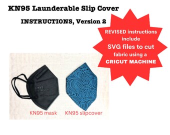 REVISED KN95 Mask Slipcover SVG and PDF pattern and instructions.  Use your Cricut to cut pattern pieces!