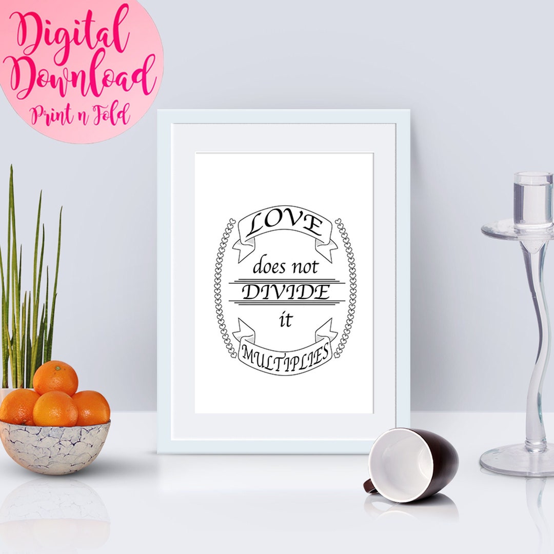 Love Does Not Divide It Multiplies Printable Poster Inspirational Quote