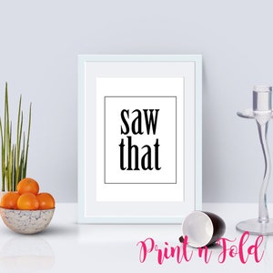Saw That Printable Poster - A4