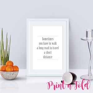 Sometimes You Have To Walk A Long Road Printable Poster - Instant Download