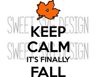 Keep Calm It's Finally Fall SVG, autumn svg, fall svg, fall shirt design, fall decoration design, fall quotes, autumn quotes, commercial use