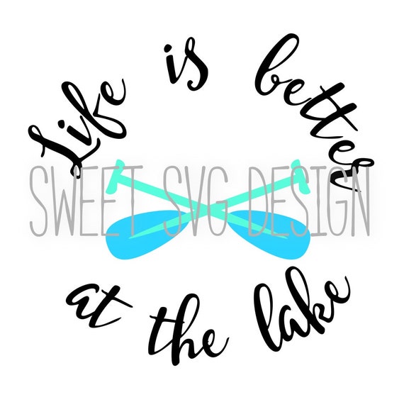 Download Life Is Better At The Lake Svg Lake Quote Svg Paddles Svg Etsy