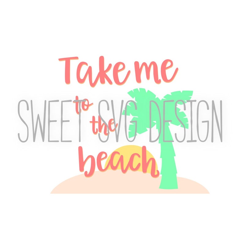 Beach svg cutting file, Take me to the beach, beach quote shirt design, beach decal, beach clip art, Beach svg, commercial use, beach deco image 1