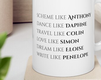 Bridgerton Netflix Ceramic Mug 11oz 15oz | Gift for her | Birthday Gift |  Coffee Tea Mug | Novelty Mug | Dishwasher Safe