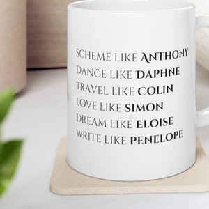 Bridgerton Netflix Ceramic Mug 11oz 15oz | Gift for her | Birthday Gift |  Coffee Tea Mug | Novelty Mug | Dishwasher Safe