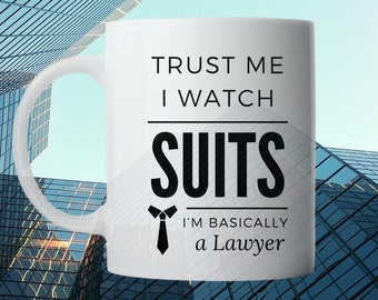 Trust Me I Watch Suits I&#39;m Basically a Lawyer | Birthday Gift | Holiday Christmas Gift | Novelty Mug | Dishwasher Safe
