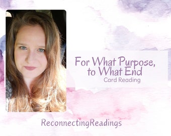 For What Purpose To What End Accurate Psychic Medium Tarot Card Reading