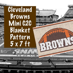 May include: A brown and orange blanket pattern with the text "BROWNS" and a football design. The blanket pattern is 5 x 7 ft. The image also includes the text "Cleveland Browns Mini C2C Blanket Pattern". The background is a football stadium.