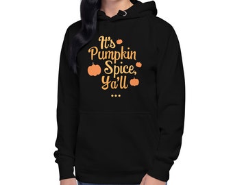 It's Pumpkin Spice Ya'll Unisex Hoodie for Fall, Halloween - Available for Men and Women in Multiple Colors, Sweatshirt, Orange, Comfy Warm